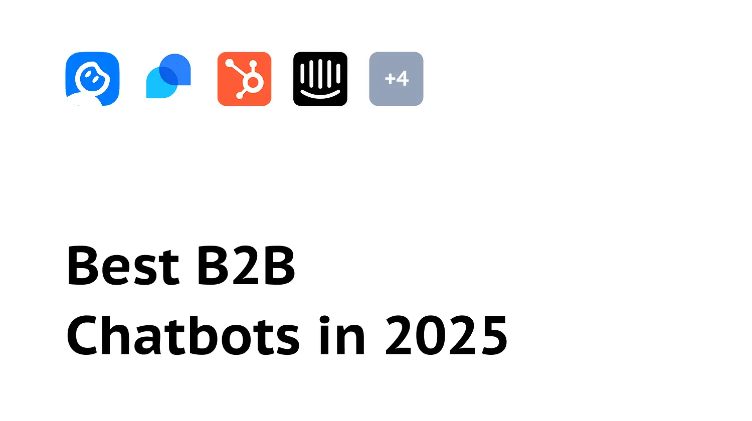 Best B2B Chatbots in 2025: We Tested 8 Platforms
